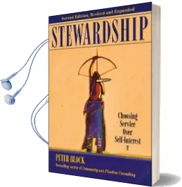 Stewardship: Choosing Service Over Self-Interest: Choosing Service Over Self-Interest Audiobook download free by Peter Block