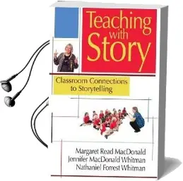 Teaching With Story: Classroom Connections to Storytelling Audiobook download free by Margaret Read Macdonald