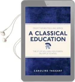 A Classical Education: The Stuff you Wish You'D Been Taught at School Audiobook download free by Caroline Taggart