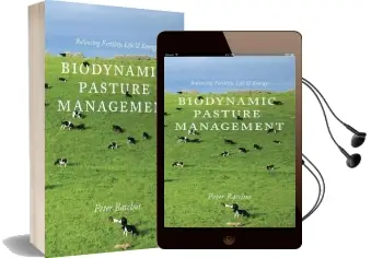 Biodynamic Pasture Management: Balancing Fertility, Life & Energy Audiobook download free by Bacchus Peter