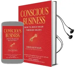 Conscious Business: How to Build Value Through Value Audiobook download free by Fred Kofman