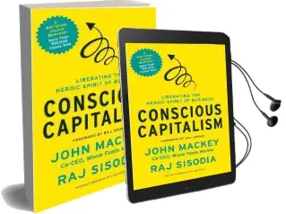 Conscious Capitalism: Liberating the Heroic Spirit of Business Audiobook download free by John Mackey