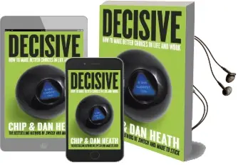Decisive: How to Make Better Choices in Life and Work Audiobook download free by Chip Heath