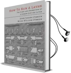 How to run a Lathe: The Care and Operation of a Screw Cutting Lathe Audiobook download free by John Joseph O'Brien