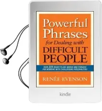 Powerful Phrases for Dealing With Difficult People: Over 325 Ready- To-Use Words and Phrases for Working With Challenging Personalities Audiobook download free by Renee Evenson