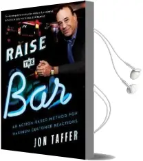 Raise the bar: An Action-Based Method for Maximum Customer Reactions Audiobook download free by Jon Taffer