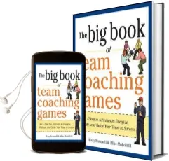 The big Book of Team Coaching Games: Quick, Effective Activities to Energize, Motivate, and Guide Your Team to Success Audiobook download free by Mary Scannell