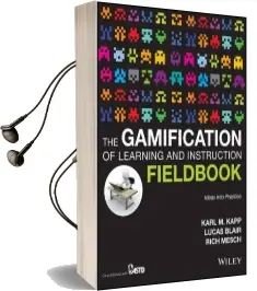 The Gamification of Learning and Instruction Fieldbook: Ideas Into Practice Audiobook download free by Karl M. Kapp
