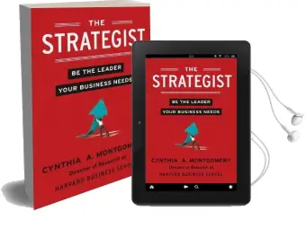 The Strategist: Be the Leader Your Business Needs Audiobook download free by Cynthia Montgomery