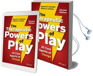The Therapeutic Powers of Play: 20 Core Agents of Change Audiobook download free by Charles E. Schaefer