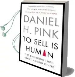 To Sell is Human: The Surprising Truth About Moving Others Audiobook download free by Daniel H Pink