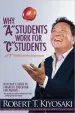 Audiobook Why 'a' Students Work for 'c' Students and why 'b' Students Work for the Government: Rich Dad'S Guide to Financial Education for Parents author Robert T. Kiyosaki