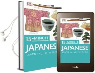 15-Minute Japanese: Learn in Just 12 Weeks Audiobook download free by Dk