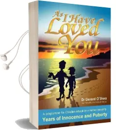 As i Have Loved You.: A Programme for Christian Education in Human Sexuality: Years of Innocence and Puberty Audiobook download free by Gerard O'Shea