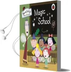 Ben and Holly'S Little Kingdom: Magic School Audiobook download free by Not Available