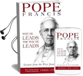 Pope Francis: Why he Leads the way he Leads Audiobook download free by Chris Lowney