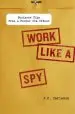 Audiobook Work Like a spy: Business Tips From a Former cia Officer author J. C. Carleson