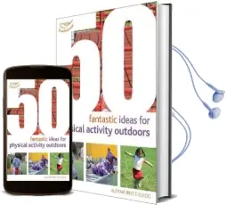 50 Fantastic Ideas for Physical Activity Outdoors Audiobook download free by Alistair Bryce Clegg