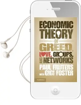 An Economic Theory of Greed, Love, Groups, and Networks Audiobook download free by Paul Frijters