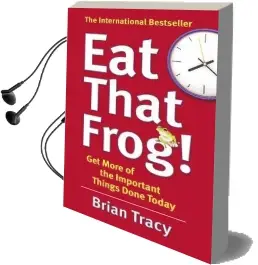 Eat That Frog!: Get More of the Important Things Done - Today! Audiobook download free by Brian Tracy