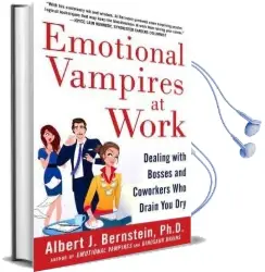 Emotional Vampires at Work: Dealing With Bosses and Coworkers who Drain you dry Audiobook download free by Albert J. Bernstein