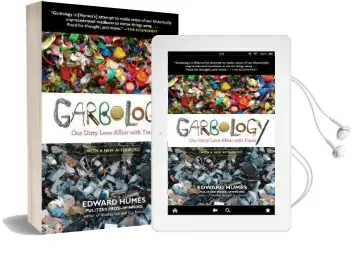 Garbology: Our Dirty Love Affair With Trash Audiobook download free by Edward Humes