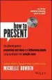 Audiobook How to Present: The Ultimate Guide to Presenting Your Ideas and Influencing People Using Techniques That Actually Work author Michelle Bowden