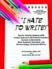 Audiobook I Hate to Write!: Tips for Helping Students With Autism Spectrum and Related Disorders Increase Achievement, Meet Academic Standards, and Become Happy, Successful Writers author Cheryl Boucher