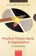 Audiobook Practice Theory, Work, and Organization: An Introduction author Davide Nicolini