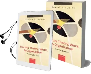 Practice Theory, Work, and Organization: An Introduction Audiobook download free by Davide Nicolini