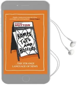 Romps, Tots and Boffins: The Strange Language of News Audiobook download free by Robert Hutton