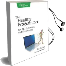 The Healthy Programmer: Get Fit, Feel Better, and Keep Coding Audiobook download free by Joe Kutner