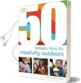 50 Fantastic Ideas for Creativity Outdoors Audiobook download free by Alistair Bryce Clegg