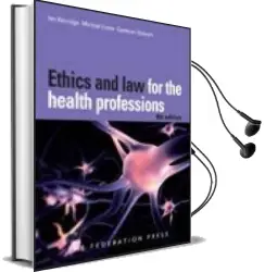 Ethics and law for the Health Professions Audiobook download free by Ian Kerridge