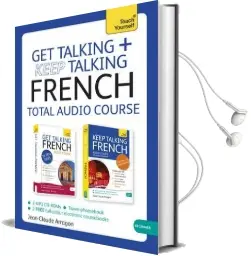 Get Talking and Keep Talking French Total Audio Course: (Audio Pack) the Essential Short Course for Speaking and Understanding With Confidence Audiobook download free by Jean Claude Arragon