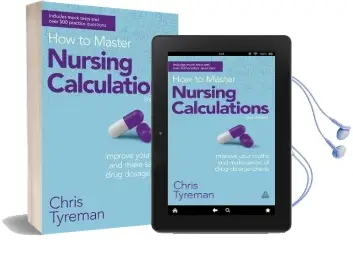 How to Master Nursing Calculations: Improve Your Maths and Make Sense of Drug Dosage Charts Audiobook download free by Chris John Tyreman