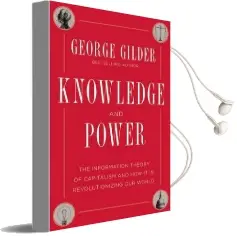 Knowledge and Power: The Information Theory of Capitalism and how it is Revolutionizing our World Audiobook download free by George Gilder