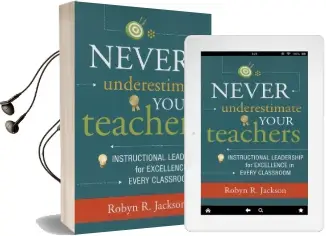 Never Underestimate Your Teachers: Instructional Leadership for Excellence in Every Classroom Audiobook download free by Robyn R Jackson