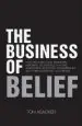 Audiobook The Business of Belief: How the World'S Best Marketers, Designers, Salespeople, Coaches, Fundraisers, Educators, Entrepreneurs and Other Leaders get us to Believe author Tom Asacker