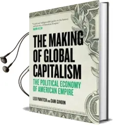 The Making of Global Capitalism: The Political Economy of American Empire Audiobook download free by Leo Panitch