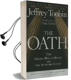 The Oath: The Obama White House and the Supreme Court Audiobook download free by Jeffrey Toobin
