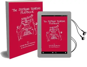 The Systems Thinking Playbook: Exercises to Stretch and Build Learning and Systems Thinking Capabilities Audiobook download free by Linda Booth Sweeney