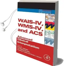 Wais-Iv, Wms-Iv, and acs: Advanced Clinical Interpretation Audiobook download free by James A. Holdnack