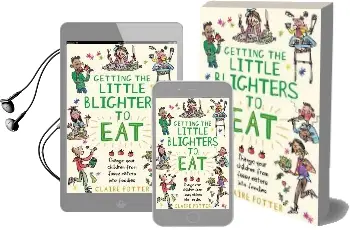 Getting the Little Blighters to eat: Change Your Children From Fussy Eaters Into Foodies. Audiobook download free by Claire Potter