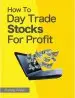 Audiobook How to day Trade Stocks for Profit author Harvey Walsh