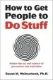 Audiobook How to get People to do Stuff: Master the art and Science of Persuasion and Motivation author Susan Weinschenk