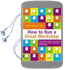 How to run a Great Workshop: The Complete Guide to Designing and Running Brilliant Workshops and Meetings Audiobook download free by Nikki Highmore Simms