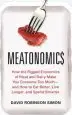 Audiobook Meatonomics: How the Rigged Economics of the Meat and Dairy Industries are Encouraging you to Consume way More Than you Should-And how to eat Better, Live Longer, and Spend Smarter author David Robinson Simon