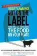 Audiobook Not on the Label: What Really Goes Into the Food on Your Plate author Felicity Lawrence