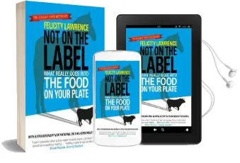 Not on the Label: What Really Goes Into the Food on Your Plate Audiobook download free by Felicity Lawrence